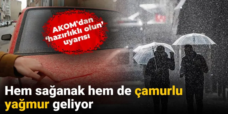 İstanbul'da Çamurlu Yağmur Alarmı! AKOM'dan Kritik Uyarı