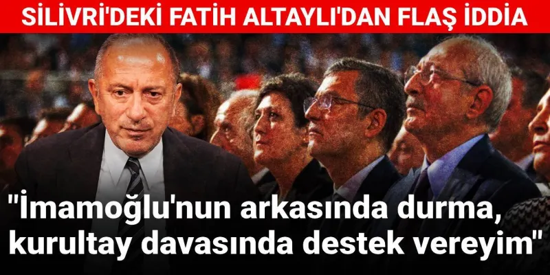 Altaylı'dan Bomba İddia: Kılıçdaroğlu, Özgür Özel'e Ne Teklif Etti?