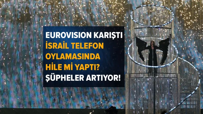 Eurovision karıştı, İsrail 'telefon oylamasında' hile mi yaptı? Şüpheler artıyor!