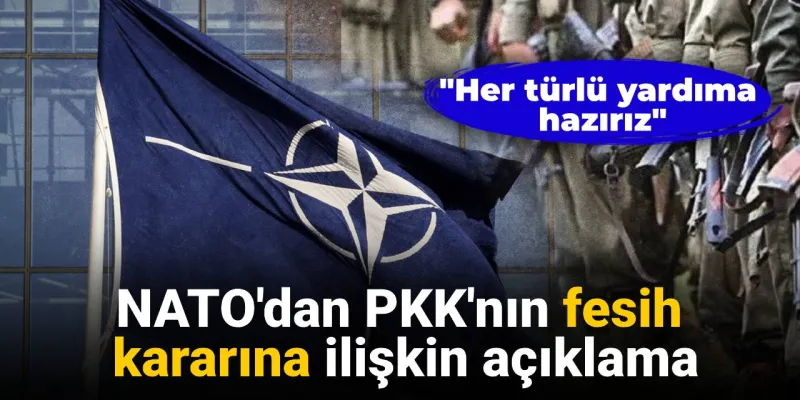 NATO'dan Şok PKK Açıklaması: Her Türlü Desteğe Hazırız!