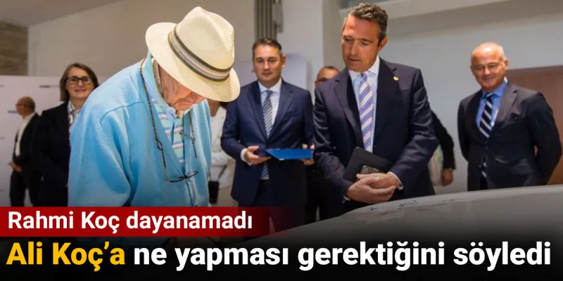 Rahmi Koç'tan Şok Sözler: Ali Koç'un Başkanlığı Hakkında Ne Dedi?