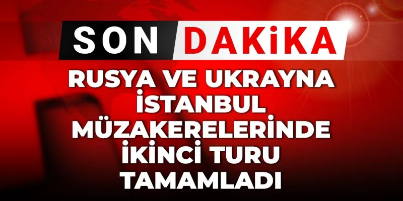 Rusya ve Ukrayna İstanbul müzakerelerinde ikinci turu tamamladı
