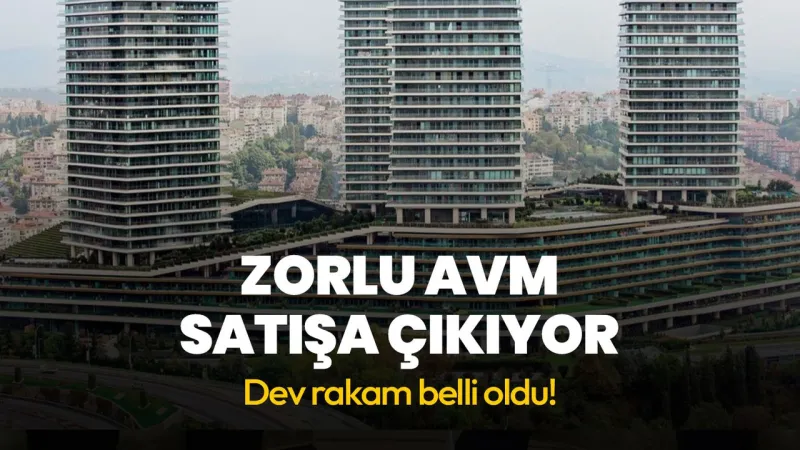 Zorlu AVM için 1.5 Milyar Euro'luk satış iddiası